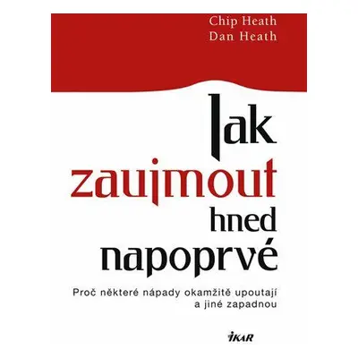 Jak zaujmout hned napoprvé (Chip Heath)