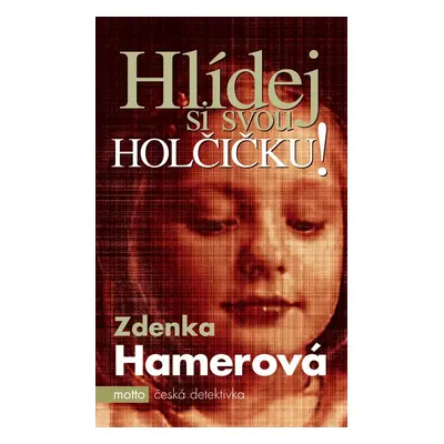 Hlídej si svou holčičku! (Zdenka Hamerová)