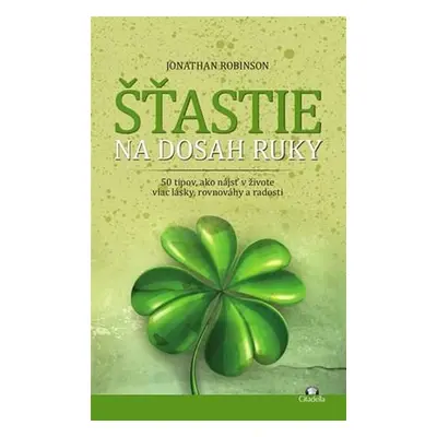 Šťastie na dosah ruky (Jonathan Robinson) (slovensky)