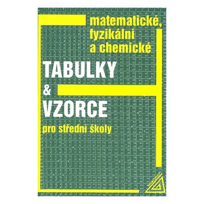 Matematické, fyzikální a chemické tabulky a vzorce pro SŠ (M. Macháček)