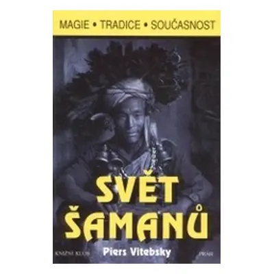 Svět šamanů (Piers Vitebsky)