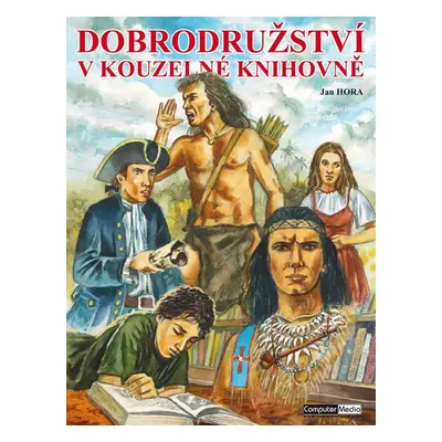 Dobrodružství v kouzelné knihovně (Jan Hora)