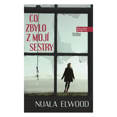 Co zbylo z mojí sestry (Nuala Ellwood)