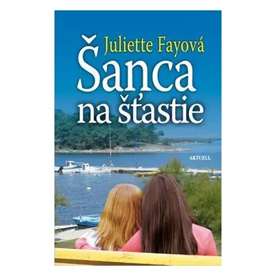 Šanca na šťastie (Juliette Fayová) (slovensky)