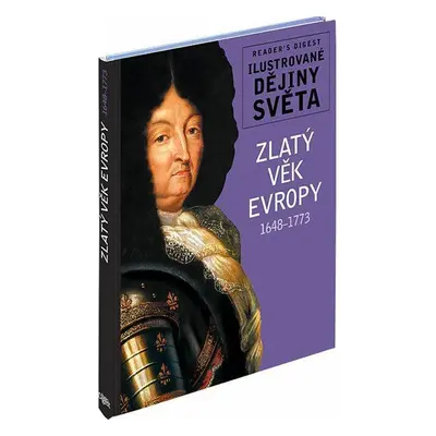 Zlatý věk Evropy 1648-1773 - Ilustrované dějiny světa (Michael Kerrigan)