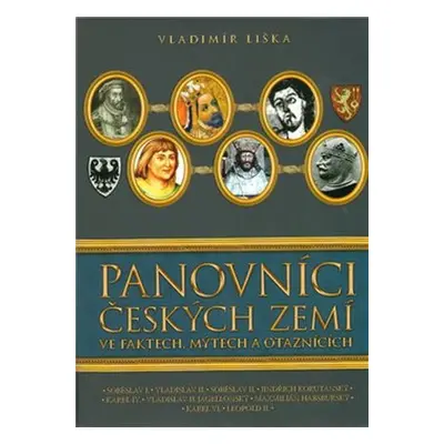 Panovníci českých zemí ve faktech, mýtech a otaznících - Vladimír Liška (Vladimír Liška)