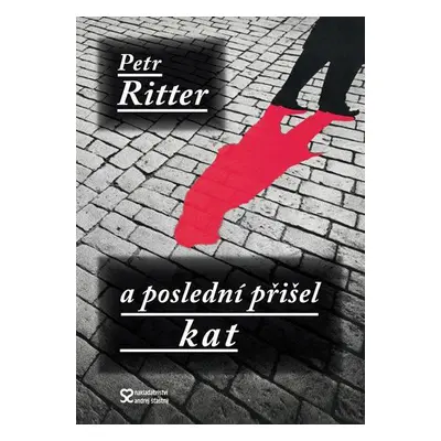 A poslední přišel kat (Petr Ritter)