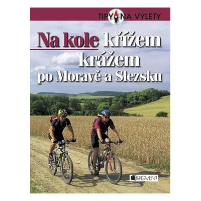 Na kole křížem krážem po Moravě a Slezsk (Andrej Halada)