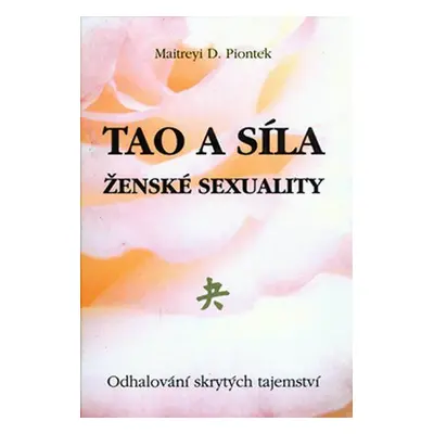 TAO a síla ženské sexuality (Piontek, Maitreyi D.)