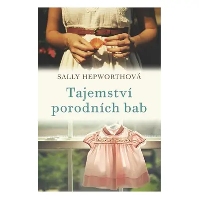 Tajemství porodních bab (Sally Hepworth)