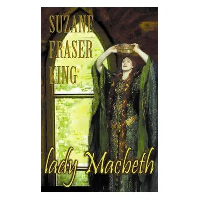 King Susan F.: Lady Macbeth (Susan Fraser King)