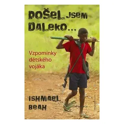 Došel jsem daleko (Ishmael Beah)