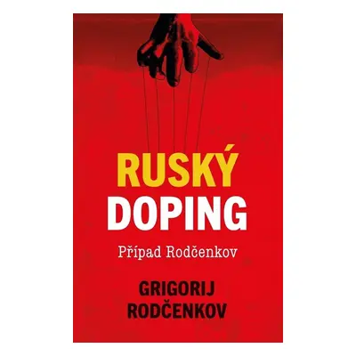 Ruský doping - Jak jsem zničil Putinovo tajné dopingové impérium (Grigorij Rodčenkov)