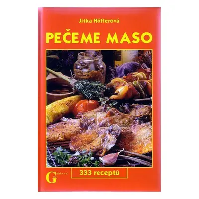 Pečeme maso - 333 receptů (Jitka Höflerová)