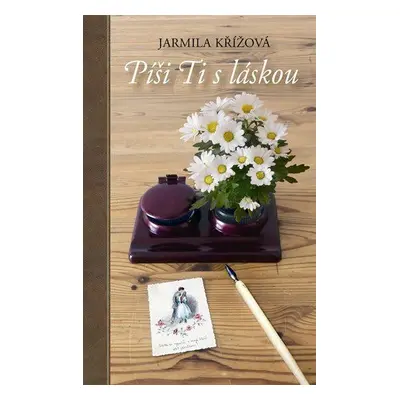 Píši Ti s láskou (Jarmila Křížová)