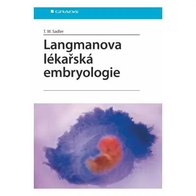 Langmanova lékařská embryologie (Sadler Thomas W.)