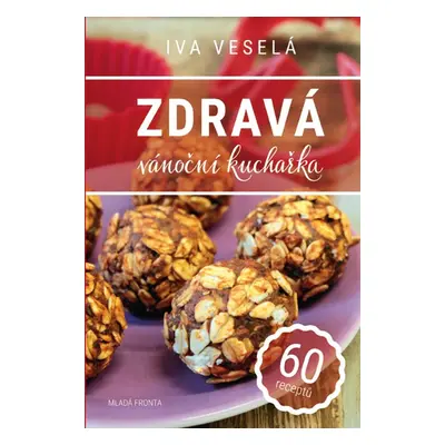 Zdravá vánoční kuchařka (Iva Veselá)