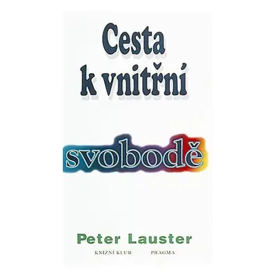 Cesta k vnitřní svobodě (Peter Lauster)