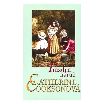 Prázdná náruč (Catherine Cookson)