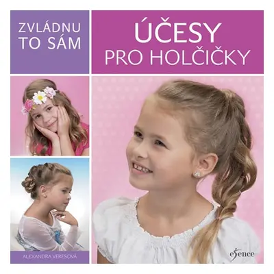 Zvládnu to sám: Účesy pro holčičky (Alexandra Veres)