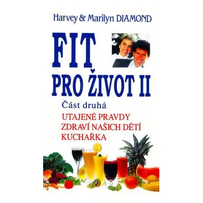 Fit pro život II/2. část (Harvey a Marilyn Diamond)