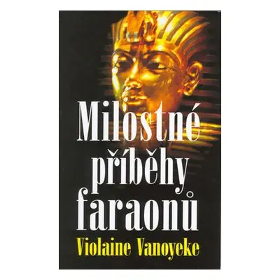 Milostné příběhy faraonů (Violaine Vanoyeke)