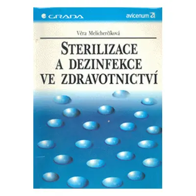 Sterilizace a dezinfekce ve zdravotnictví (Věra Melicherčíková)