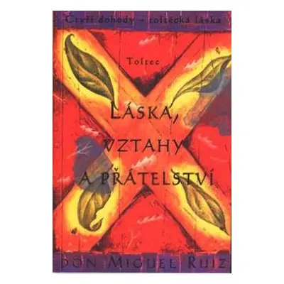 Láska, vztahy a přátelství (Don Miguel Ruiz)