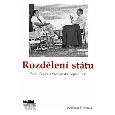 Rozdělení státu: 25 let České a Slovenské republiky (Václav Klaus)