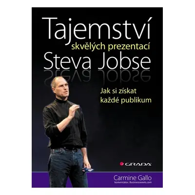 Tajemství skvělých prezentací Steva Jobse (Carmine Gallo)