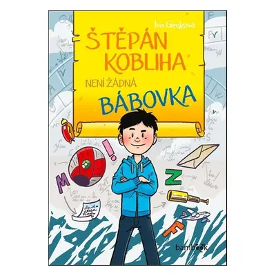 Štěpán Kobliha není žádná bábovka (Iva Gecková)