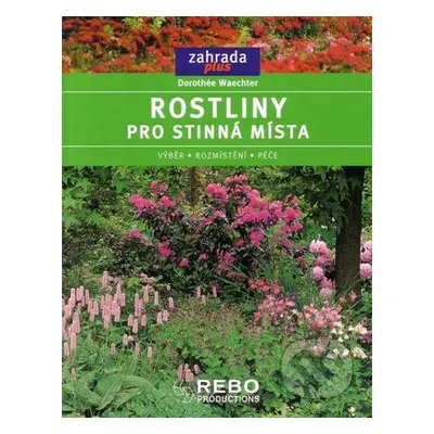 Rostliny pro stinná místa-edice Zahrada plus (Dorothée Waechterová)