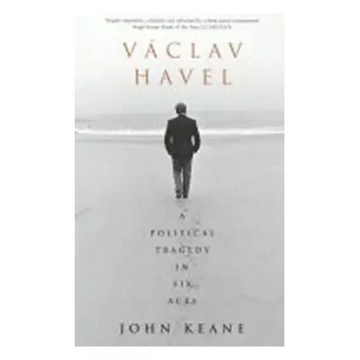 Václav Havel:Political Tragedy (John Keane) (EN)