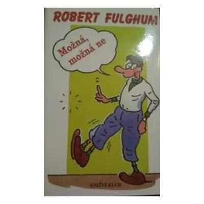 Možná, možná ne (Robert Fulghum)