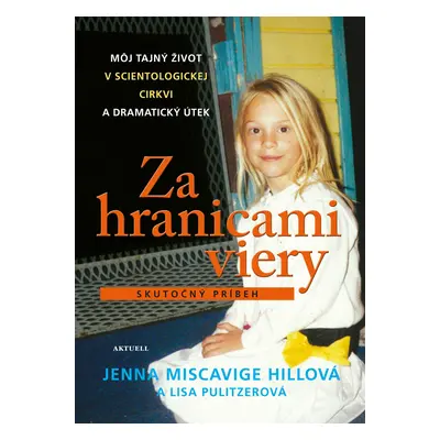 Za hranicami viery Skutočný príbeh (Jenna Miscavige Hillová) (slovensky)