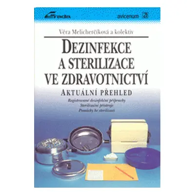 Dezinfekce a sterilizace ve zdravotnictví : aktuální přehled (Věra Melicherčíková)