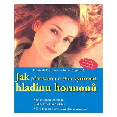 Jak přirozenou cestou vyrovnat hladinu hormonů (Elisabeth Fischer)