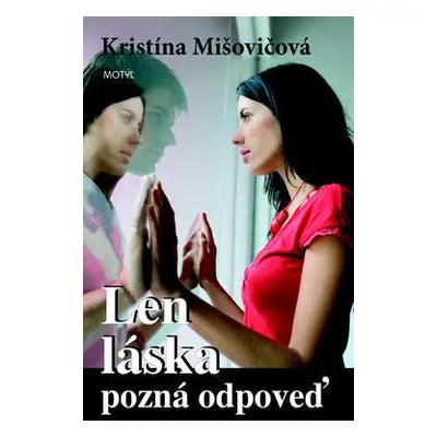 Len láska pozná odpoveď (Kristína Mišovičová) (slovensky)