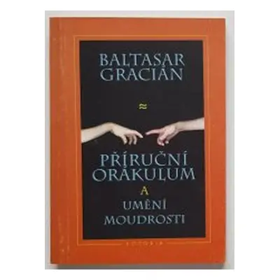 Příruční orákulum a umění moudrosti (Baltasar Gracián)