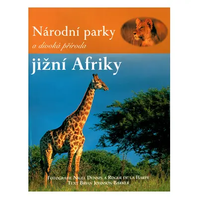 Národní parky a divoká příroda jižní Afriky (Johnson Barker, Brian,De la Harpe, Roger,Dennis, Ni