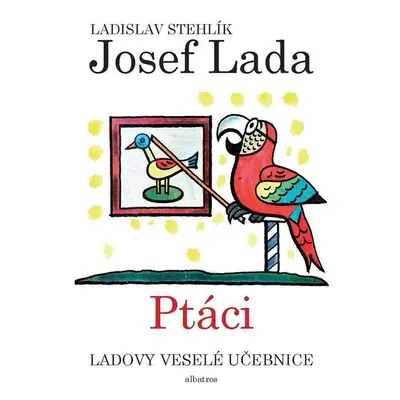 Ladovy veselé učebnice (2) - Ptáci (Ladislav Stehlík)