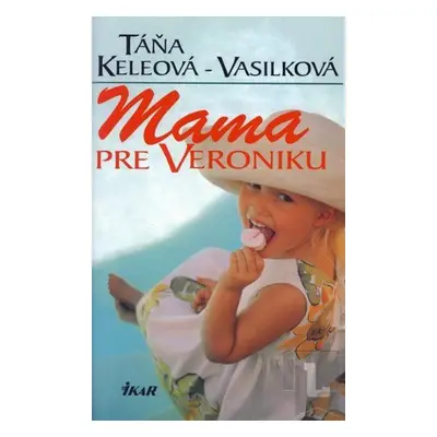 Mama pre Veroniku (Táňa Keleová-Vasilková) (slovensky)