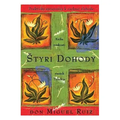 Štyri dohody - Praktický sprievodca k osobnej slobode (Don Miguel Ruiz) (slovensky)