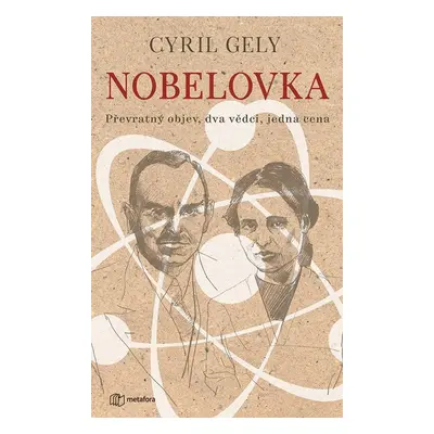 Nobelovka - Převratný objev, dva vědci, jedna cena (Cyril Gely)