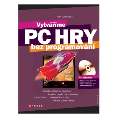 Vytváříme PC hry - Petr Roudenský, Tomáš Kopecký (Petr Roudenský)