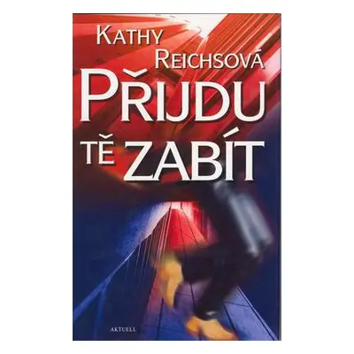 Přijdu tě zabít (Kathy Reichs)