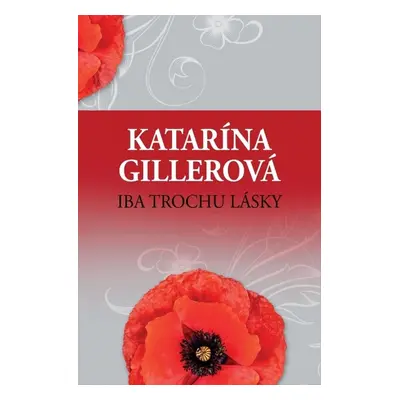 Iba trochu lásky (Katarína Gillerová) (slovensky)