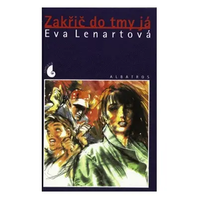 Zakřič do tmy já (Eva Lenartová)