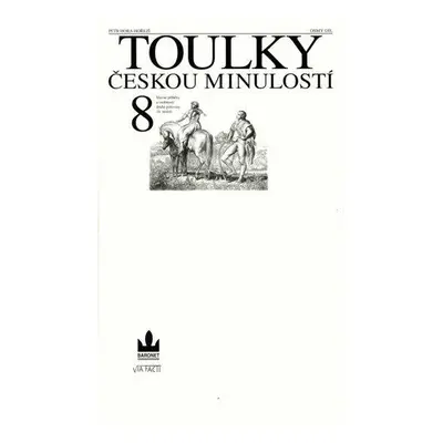 Toulky českou minulostí 8 - Slavné příběhy a osobnosti druhé poloviny 19. století (Petr Hora)