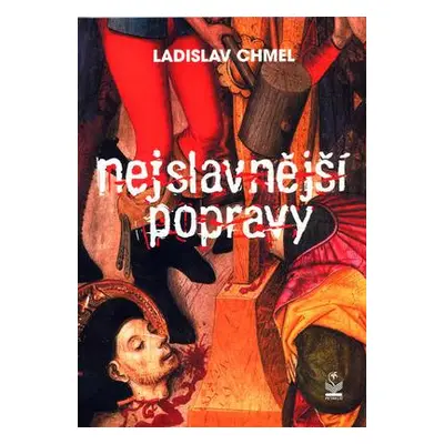 Nejslavnější popravy (Ladislav Chmel)